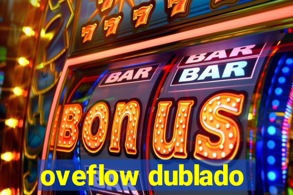 oveflow dublado